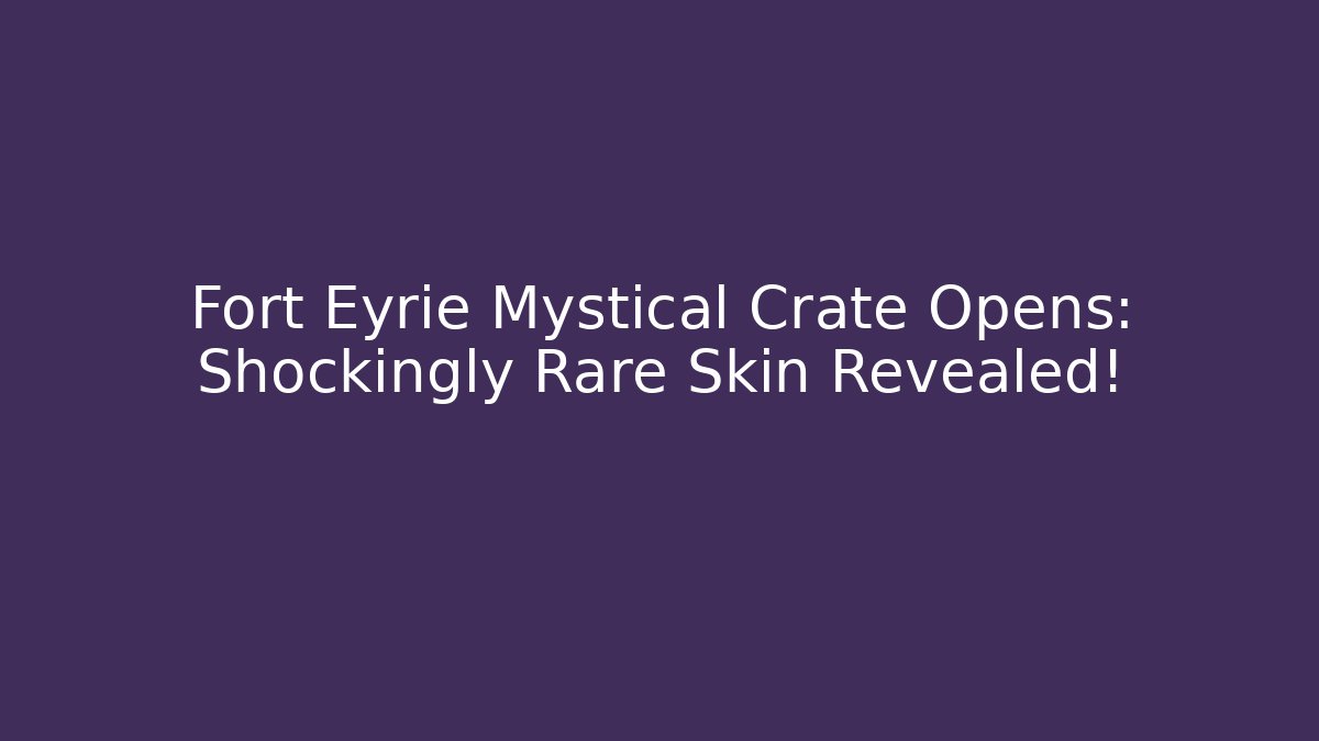 Fort Eyrie Mystical Crate Opens: Shockingly Rare Skin Revealed!