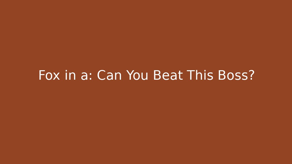 Fox in a: Can You Beat This Boss?