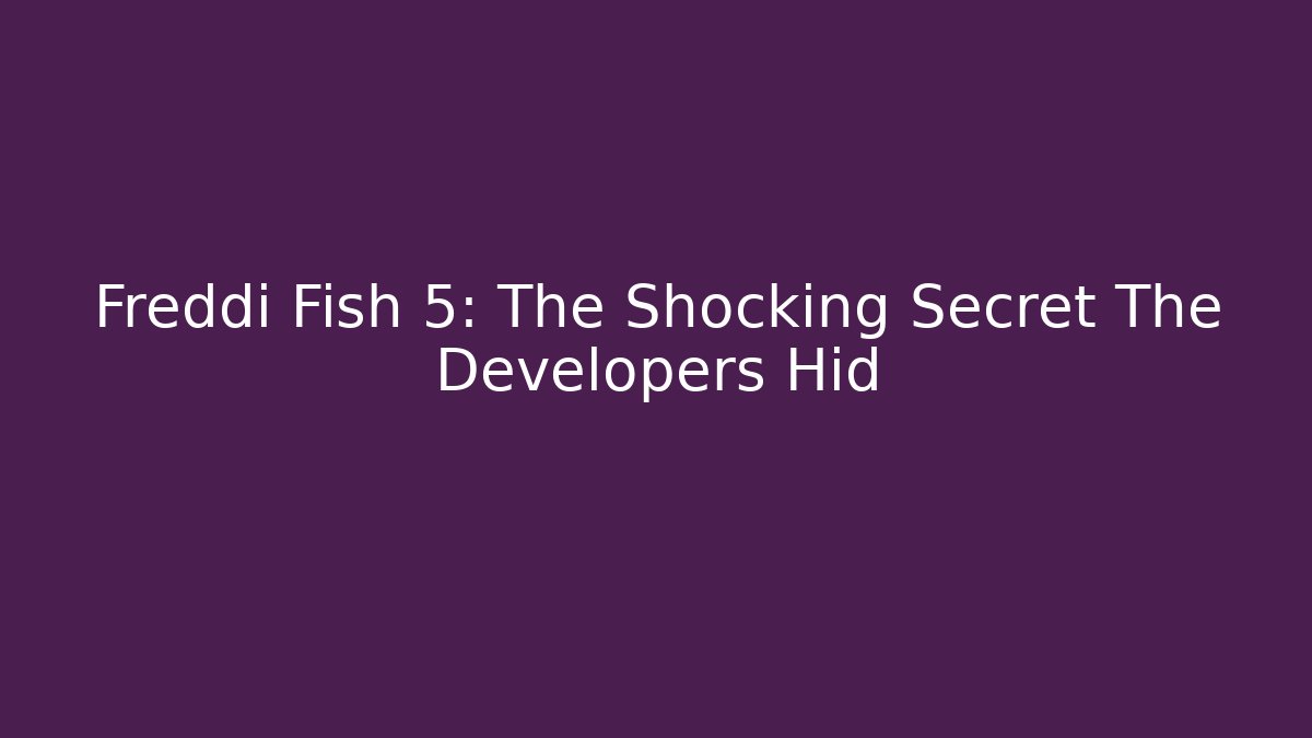 Freddi Fish 5: The Shocking Secret The Developers Hid