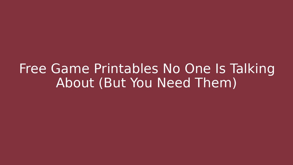 Free Game Printables No One Is Talking About (But You Need Them)