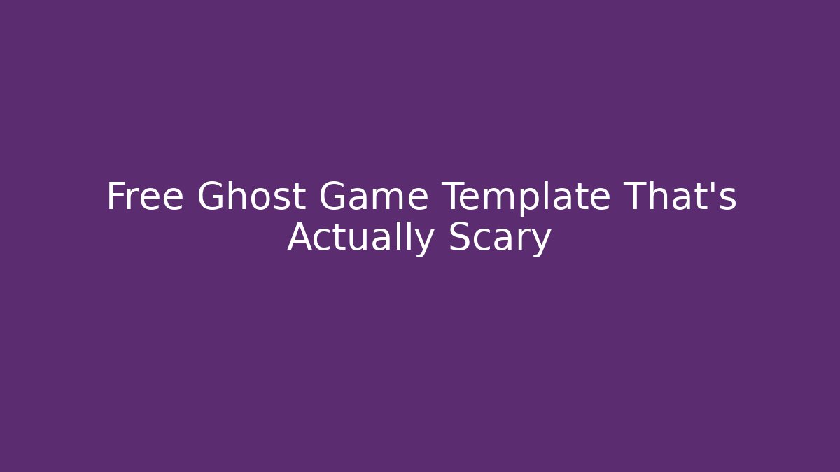 Free Ghost Game Template That’s Actually Scary