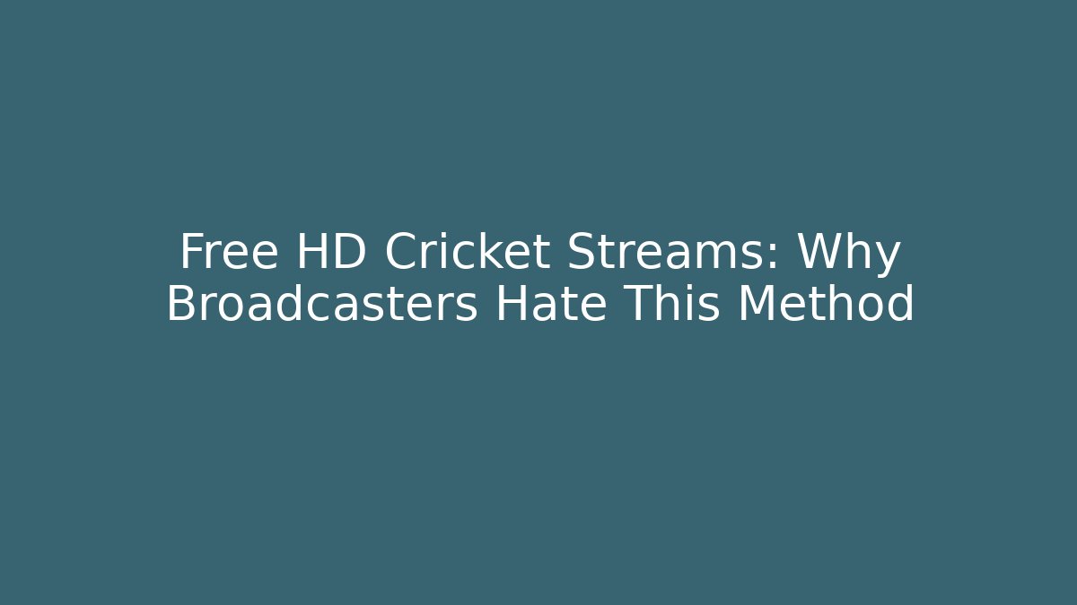 Free HD Cricket Streams: Why Broadcasters Hate This Method - Boomer Naturals