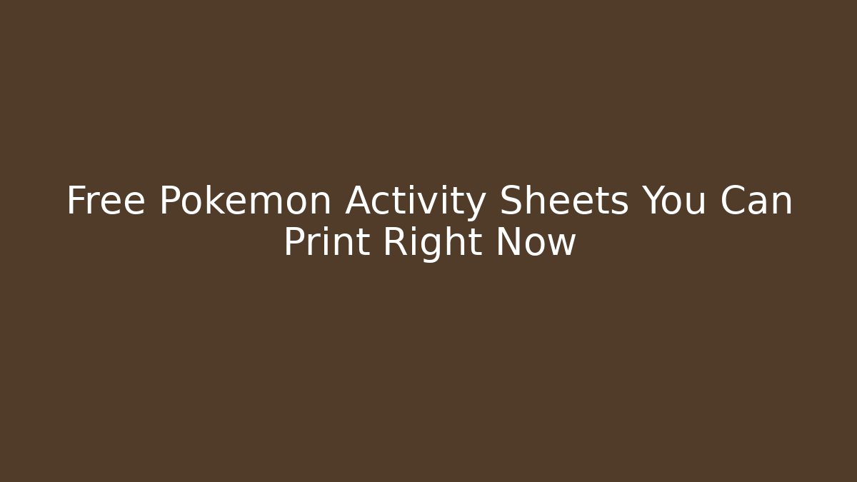 Free Pokemon Activity Sheets You Can Print Right Now