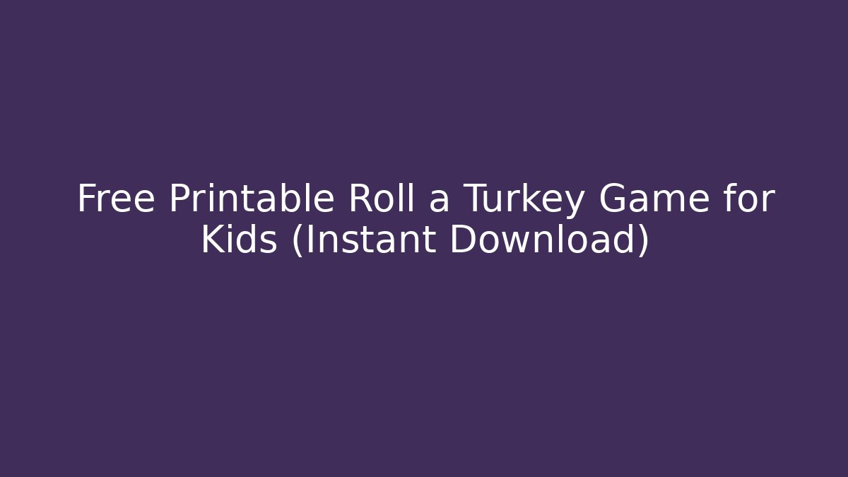 Free Printable Roll a Turkey Game for Kids (Instant Download)