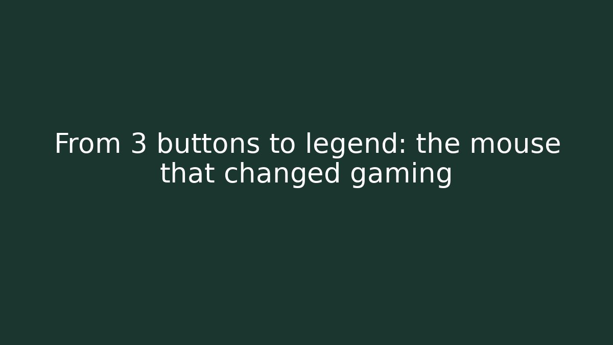From 3 buttons to legend: the mouse that changed gaming
