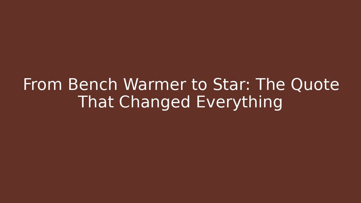 From Bench Warmer to Star: The Quote That Changed Everything - Boomer Naturals