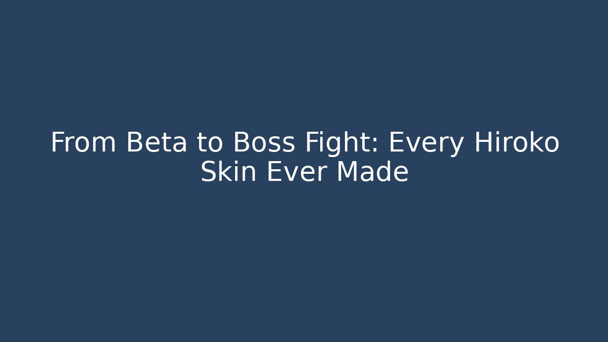 From Beta to Boss Fight: Every Hiroko Skin Ever Made