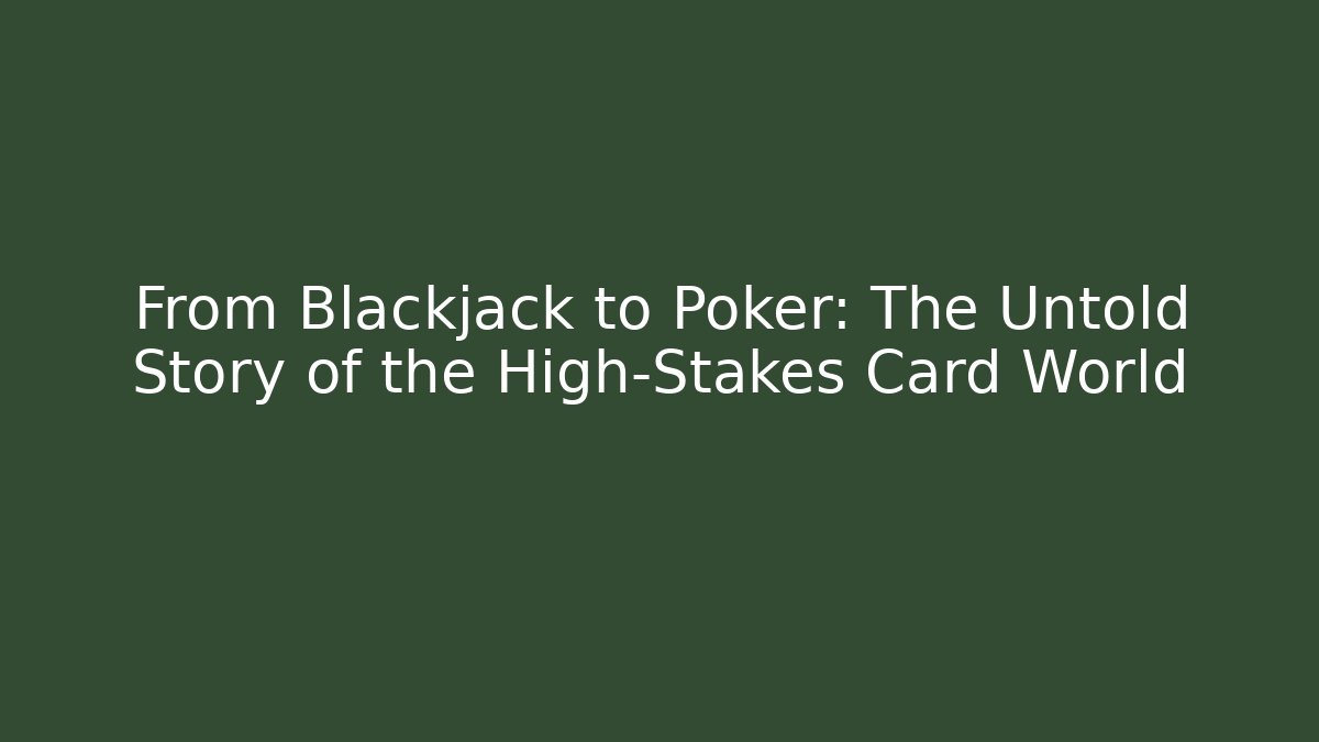 From Blackjack to Poker: The Untold Story of the High-Stakes Card World