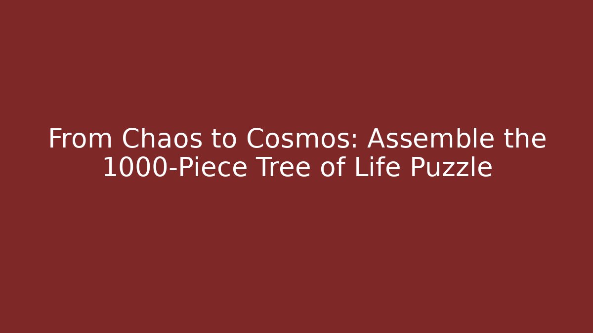 From Chaos to Cosmos: Assemble the 1000-Piece Tree of Life Puzzle