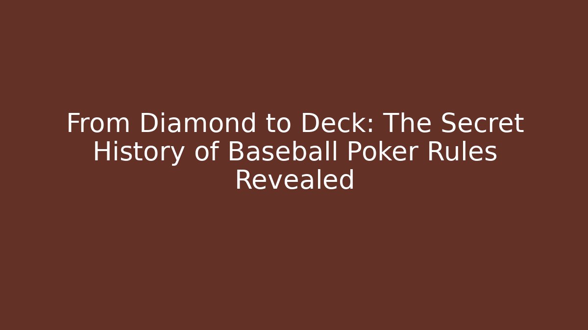 From Diamond to Deck: The Secret History of Baseball Poker Rules Revealed