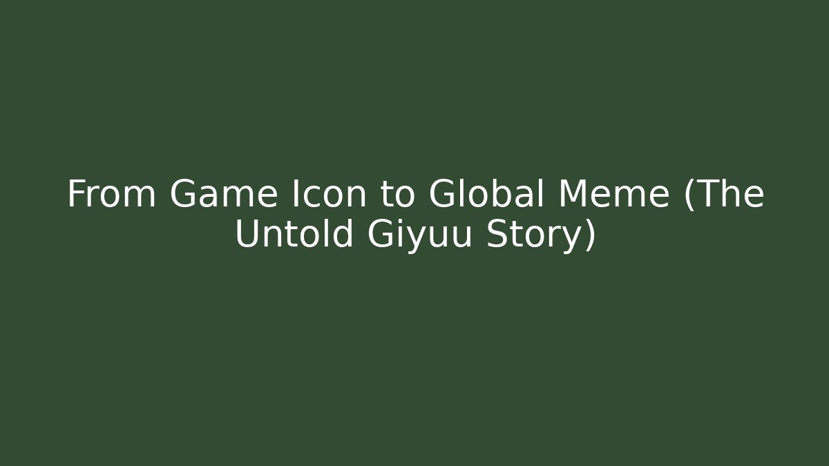 From Game Icon to Global Meme (The Untold Giyuu Story)