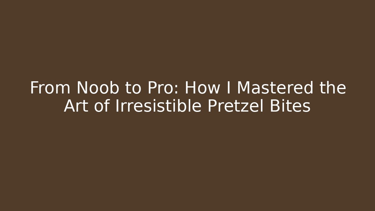 From Noob to Pro: How I Mastered the Art of Irresistible Pretzel Bites - Boomer Naturals