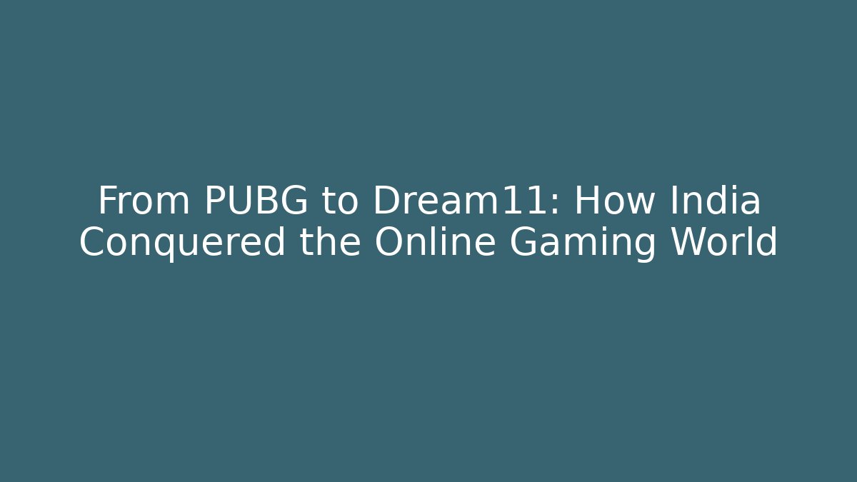 From PUBG to Dream11: How India Conquered the Online Gaming World