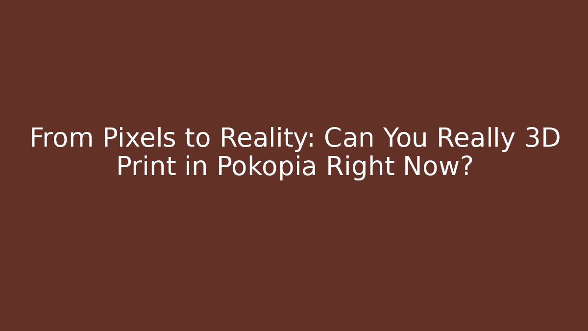 From Pixels to Reality: Can You Really 3D Print in Pokopia Right Now?