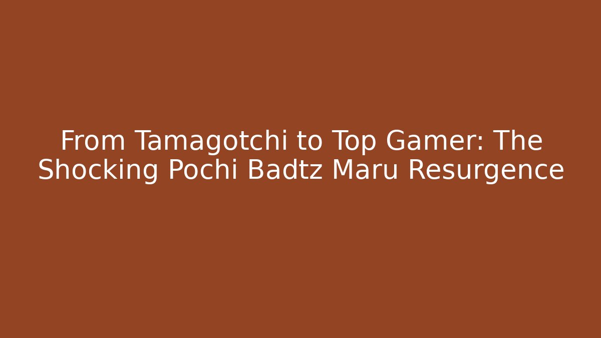 From Tamagotchi to Top Gamer: The Shocking Pochi Badtz Maru Resurgence
