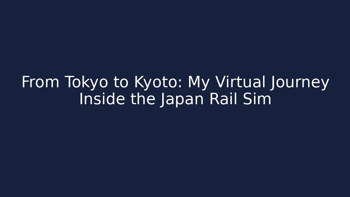 From Tokyo to Kyoto: My Virtual Journey Inside the Japan Rail Sim