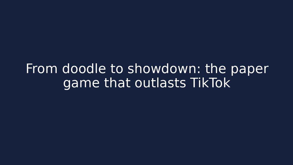 From doodle to showdown: the paper game that outlasts TikTok