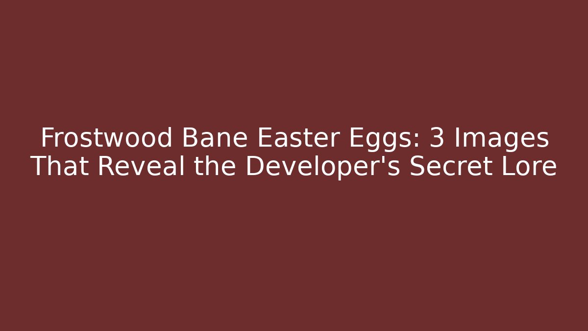 Frostwood Bane Easter Eggs: 3 Images That Reveal the Developer's Secret Lore
