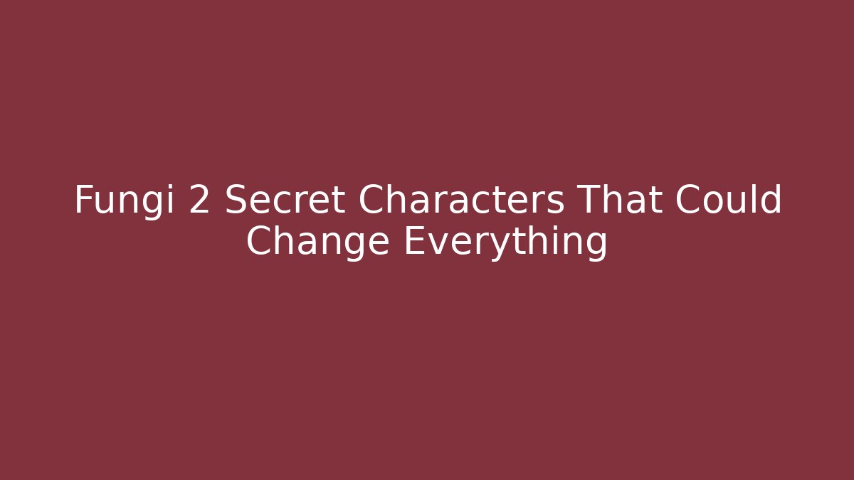 Fungi 2 Secret Characters That Could Change Everything - Boomer Naturals