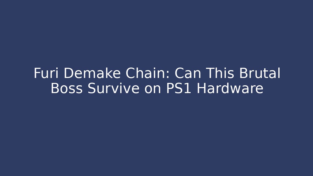 Furi Demake Chain: Can This Brutal Boss Survive on PS1 Hardware