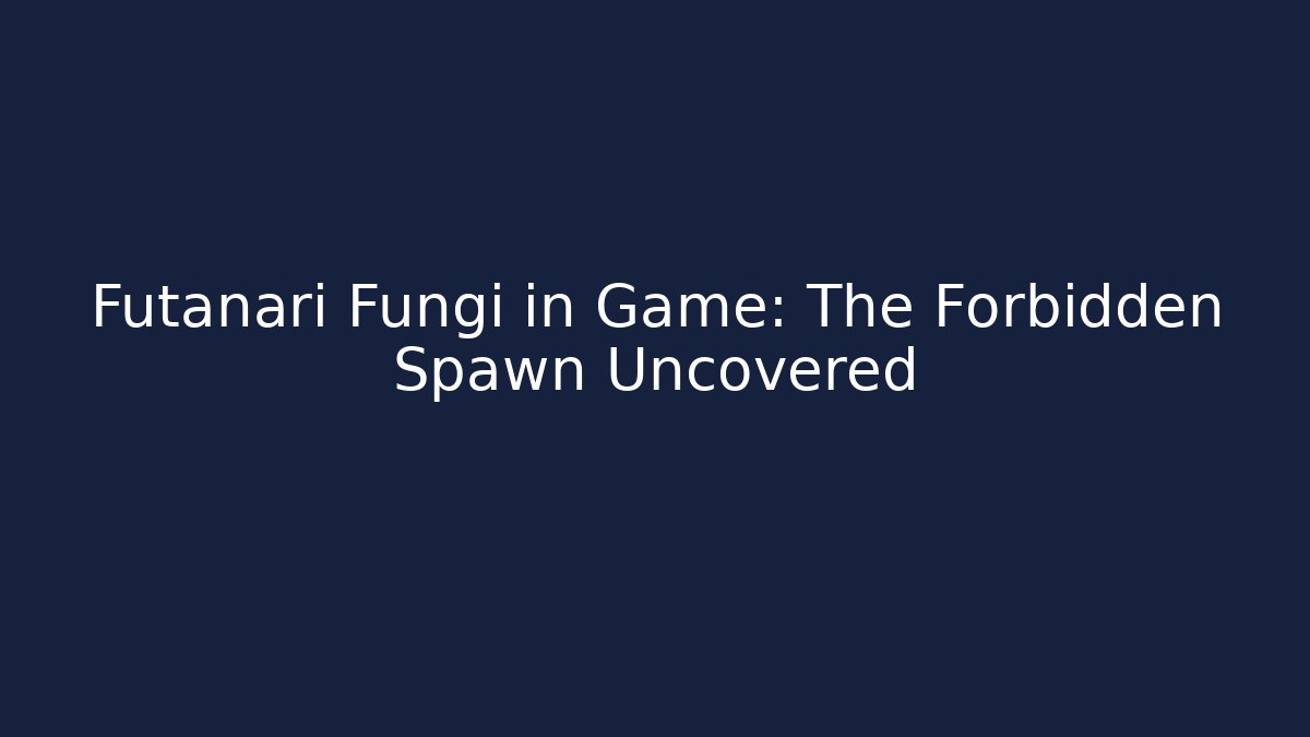 Futanari Fungi in Game: The Forbidden Spawn Uncovered