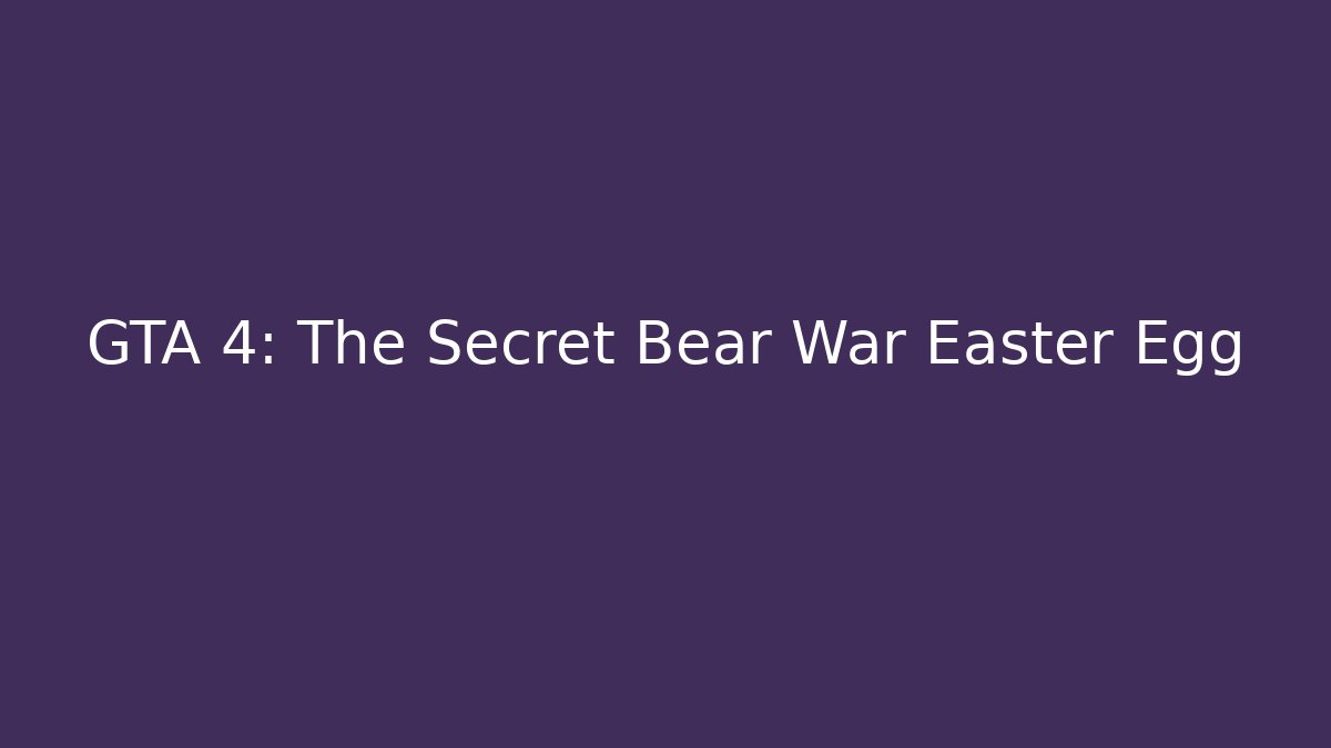 GTA 4: The Secret Bear War Easter Egg