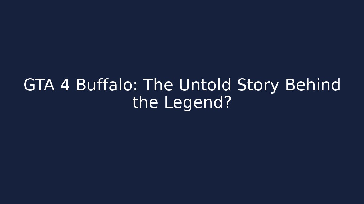 GTA 4 Buffalo: The Untold Story Behind the Legend? - Boomer Naturals