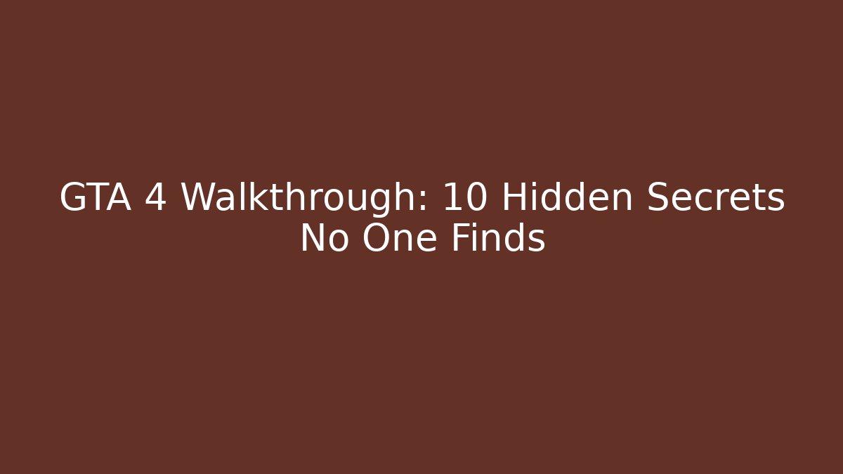 GTA 4 Walkthrough: 10 Hidden Secrets No One Finds