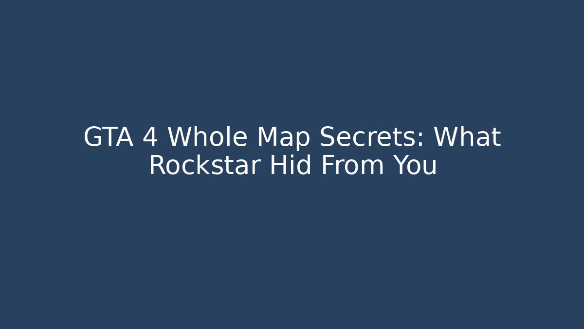 GTA 4 Whole Map Secrets: What Rockstar Hid From You
