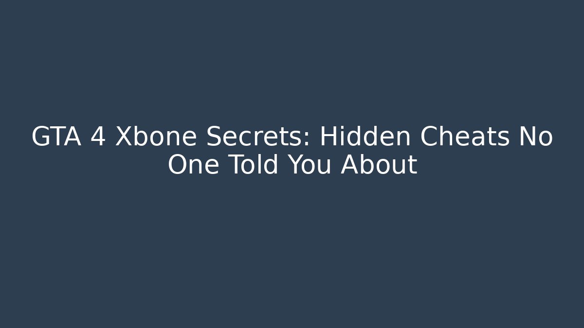 GTA 4 Xbone Secrets: Hidden Cheats No One Told You About