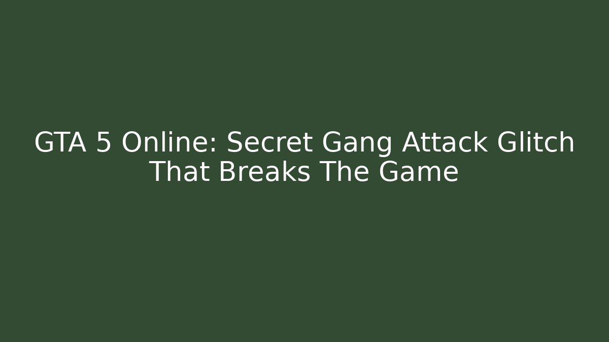 GTA 5 Online: Secret Gang Attack Glitch That Breaks The Game
