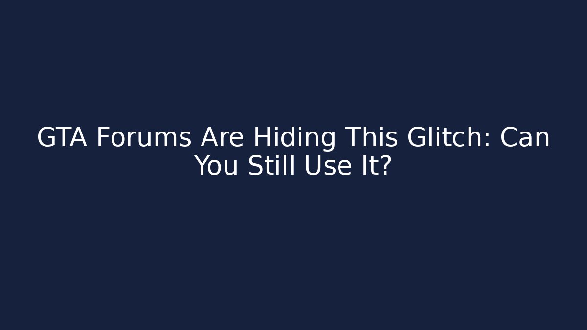 GTA Forums Are Hiding This Glitch: Can You Still Use It?