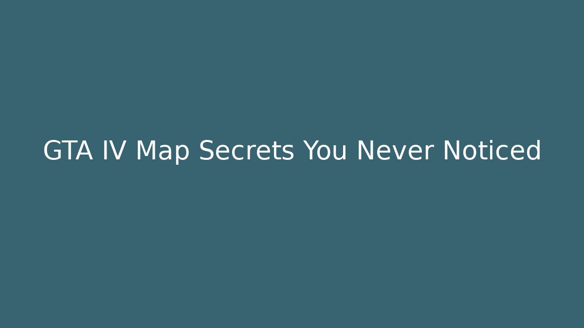 GTA IV Map Secrets You Never Noticed