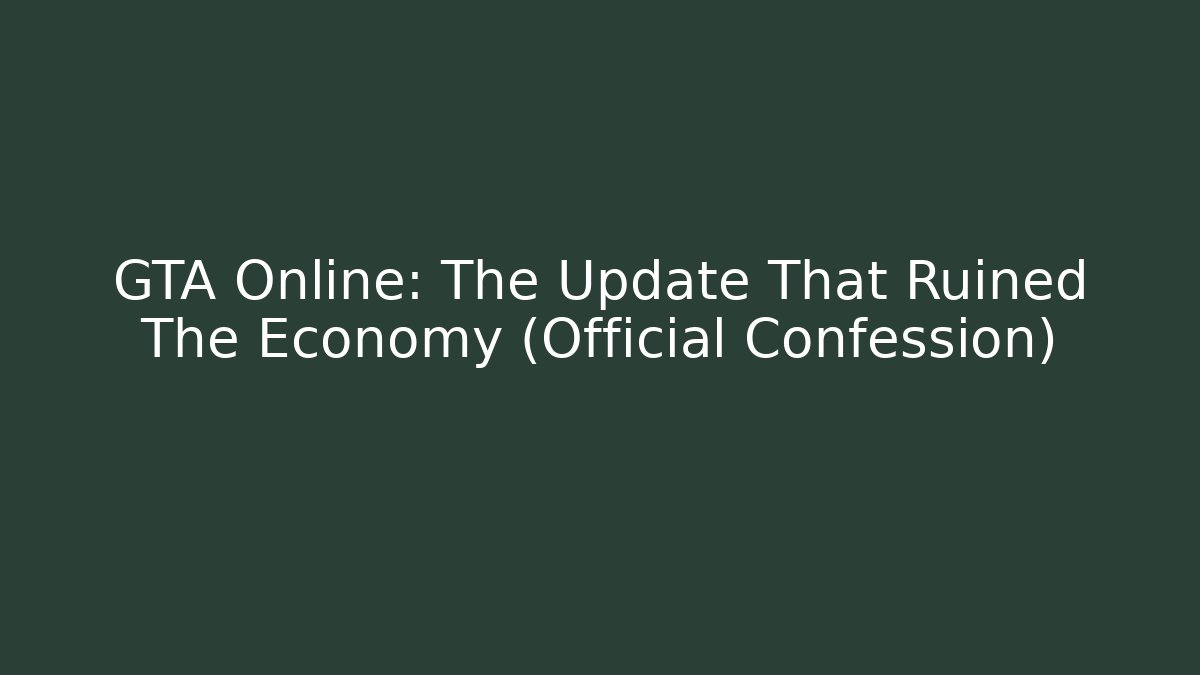 GTA Online: The Update That Ruined The Economy (Official Confession)