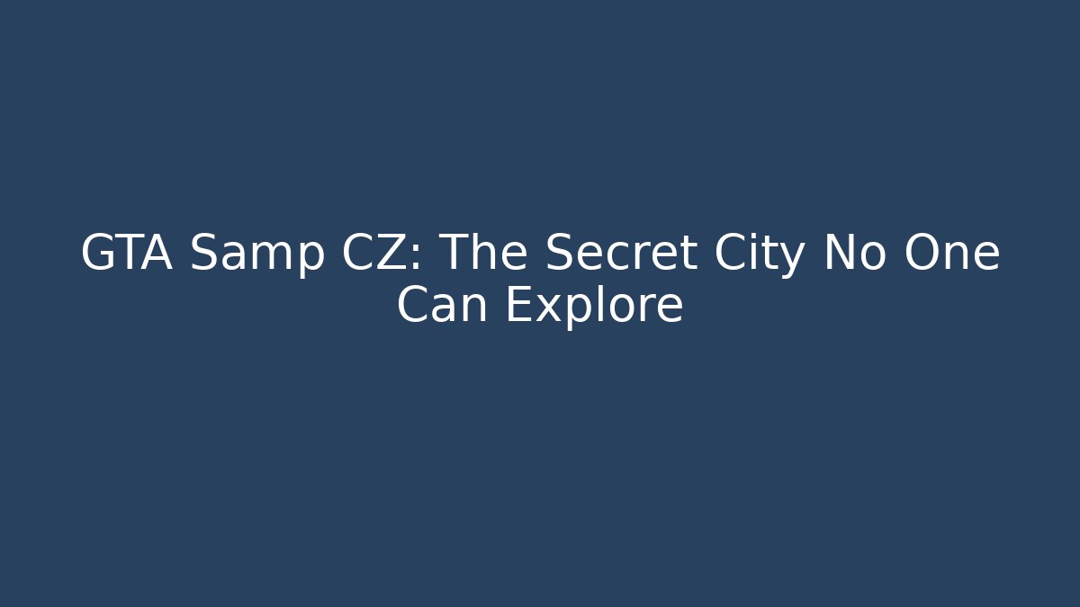 GTA Samp CZ: The Secret City No One Can Explore