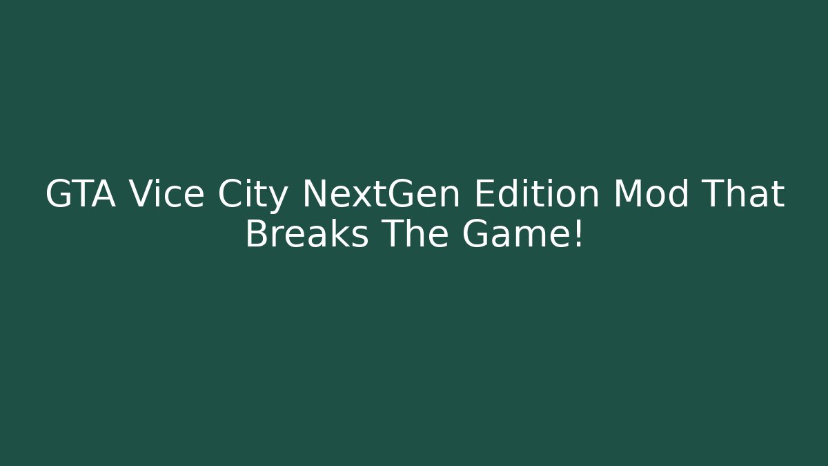 GTA Vice City NextGen Edition Mod That Breaks The Game! - Boomer Naturals