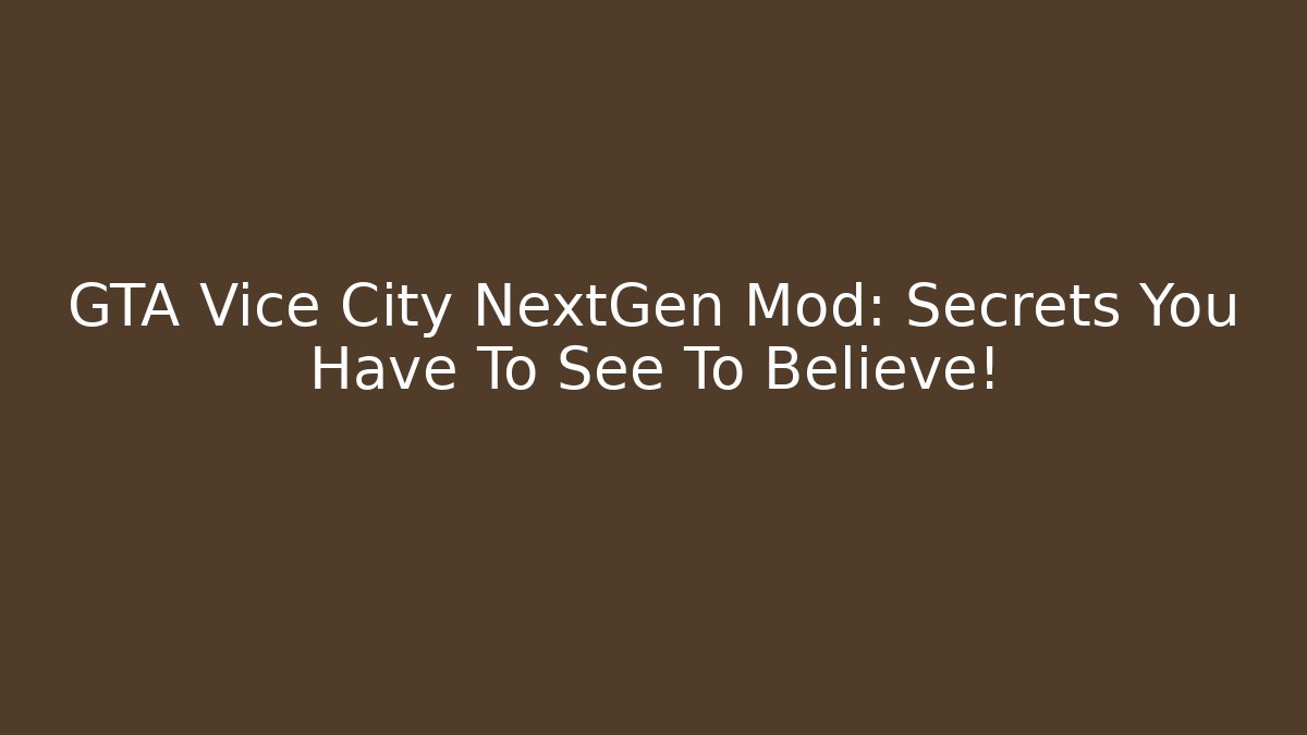 GTA Vice City NextGen Mod: Secrets You Have To See To Believe!