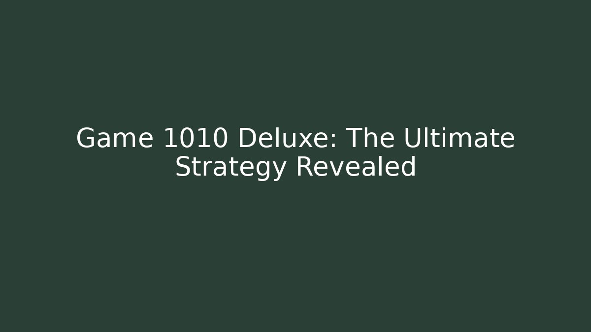 Game 1010 Deluxe: The Ultimate Strategy Revealed