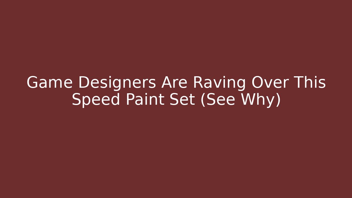Game Designers Are Raving Over This Speed Paint Set (See Why)