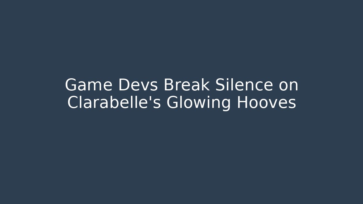 Game Devs Break Silence on Clarabelle’s Glowing Hooves
