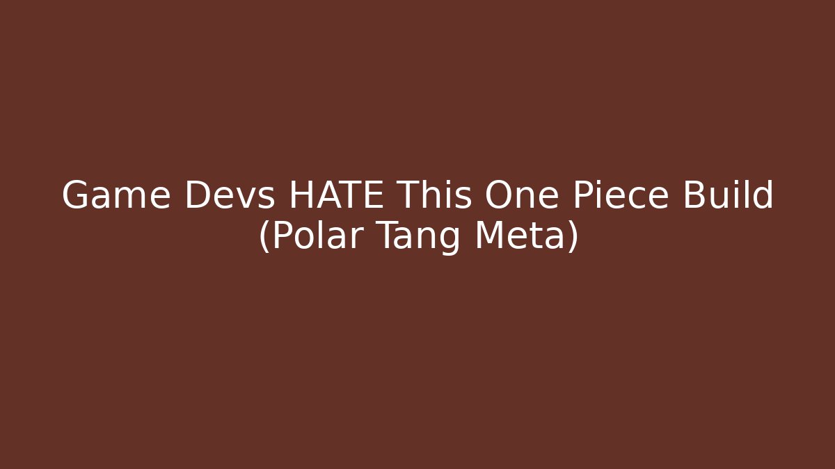 Game Devs HATE This One Piece Build (Polar Tang Meta)