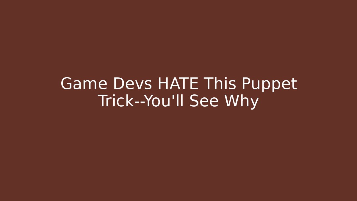 Game Devs HATE This Puppet Trick—You'll See Why - Boomer Naturals