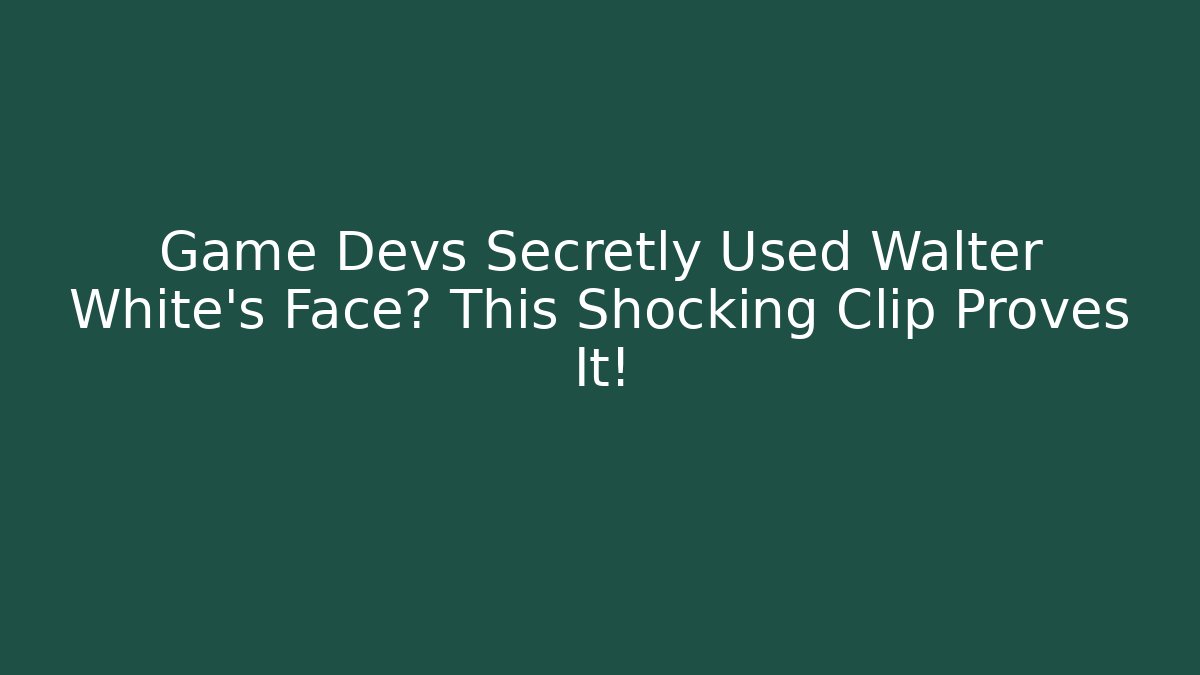 Game Devs Secretly Used Walter White's Face? This Shocking Clip Proves It!