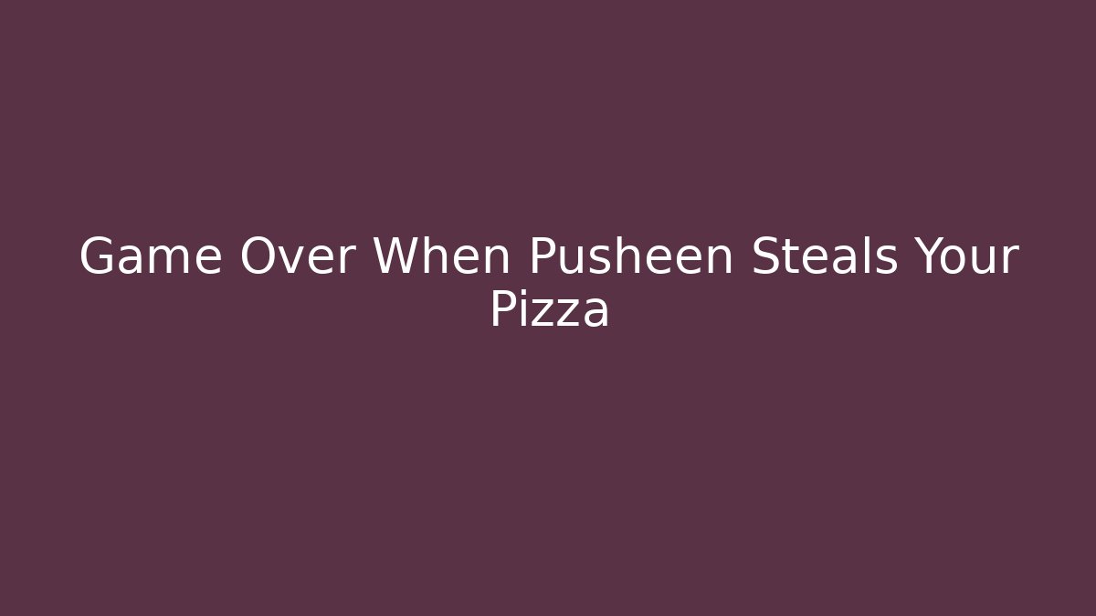 Game Over When Pusheen Steals Your Pizza