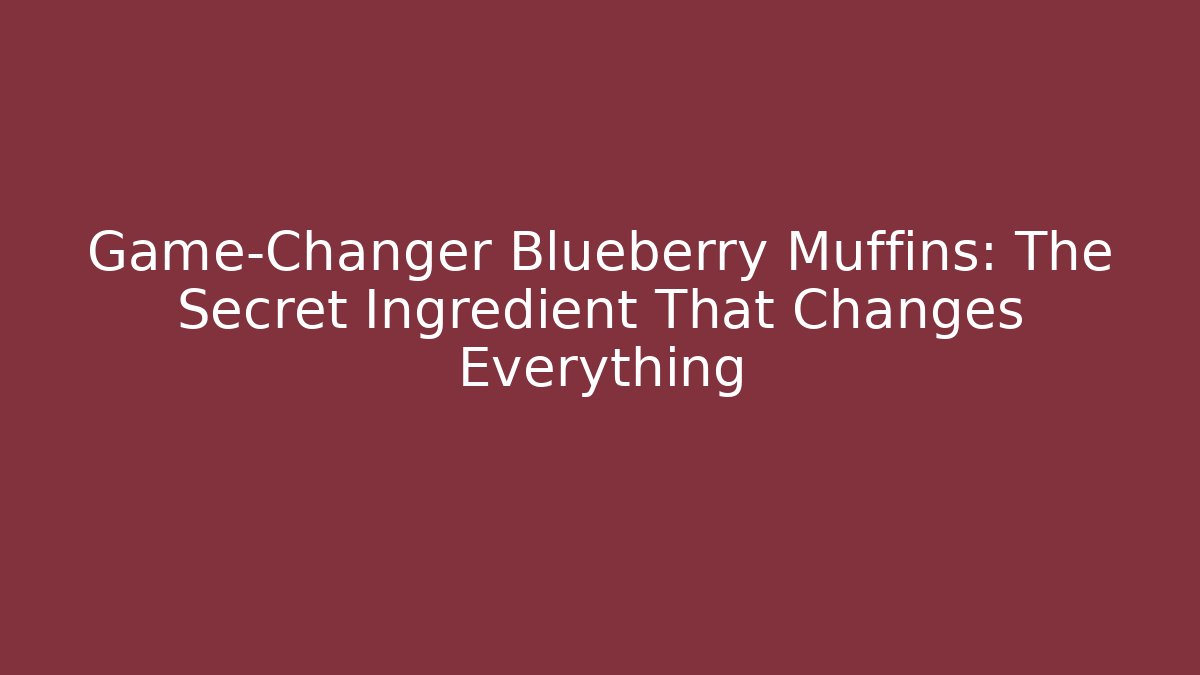 Game-Changer Blueberry Muffins: The Secret Ingredient That Changes Everything - Boomer Naturals