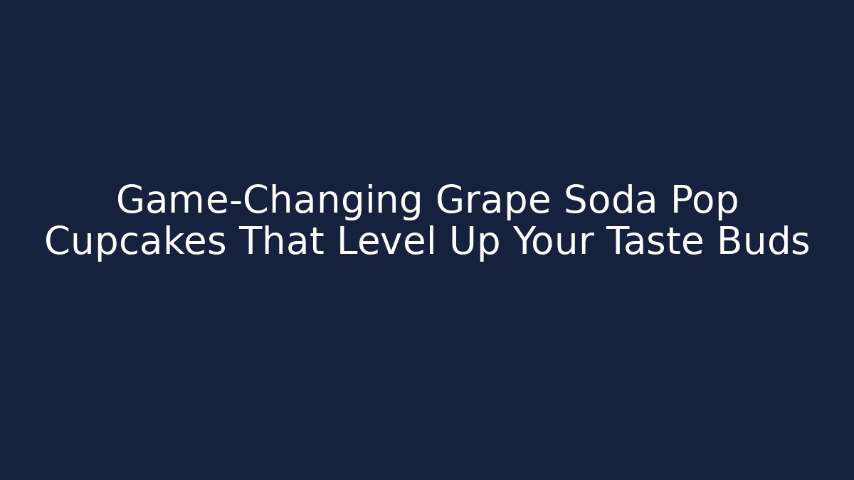 Game-Changing Grape Soda Pop Cupcakes That Level Up Your Taste Buds