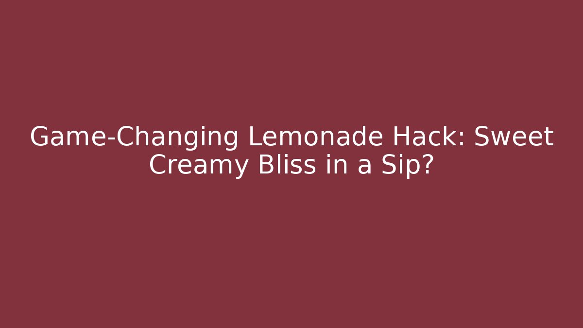 Game-Changing Lemonade Hack: Sweet Creamy Bliss in a Sip? - Boomer Naturals