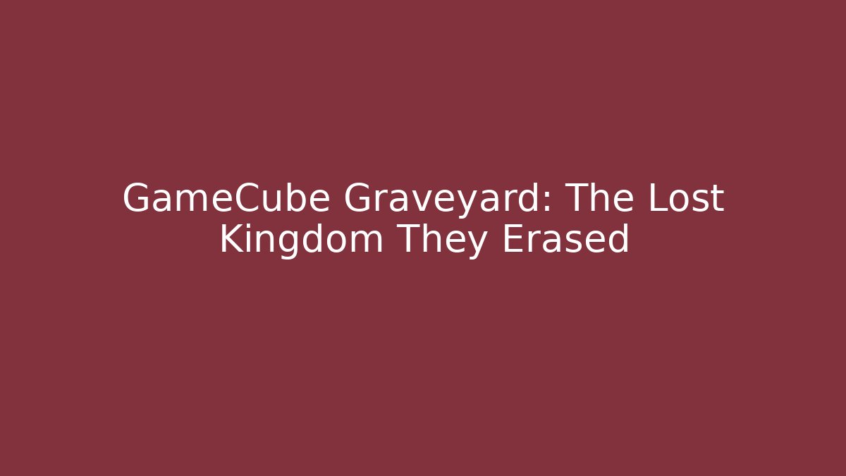 GameCube Graveyard: The Lost Kingdom They Erased