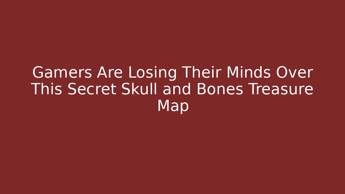 Gamers Are Losing Their Minds Over This Secret Skull and Bones Treasure Map