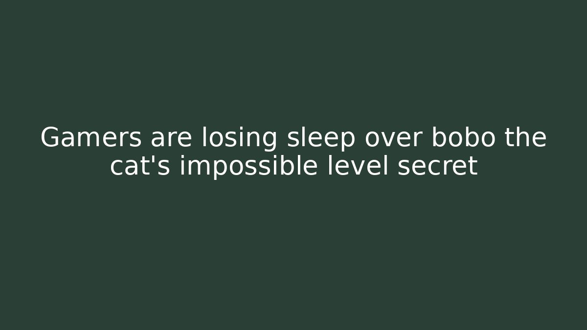 Gamers are losing sleep over bobo the cat's impossible level secret
